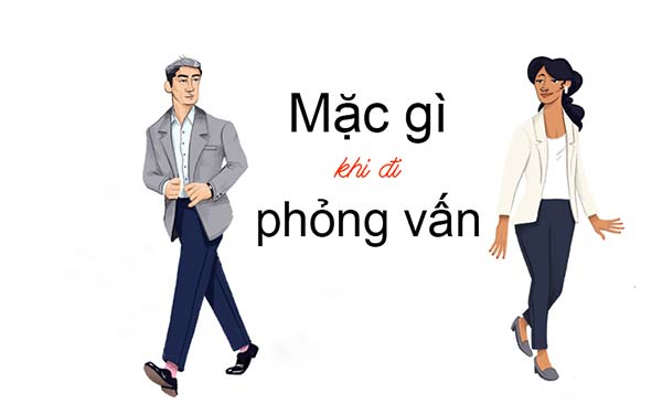 Nên mặc gì khi đi phỏng vấn