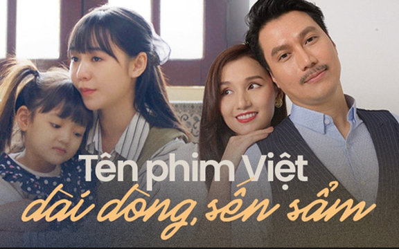 Ngán ngẩm với công thức đặt tên của phim truyền hình Việt: Không dài dòng thì cũng sến sẩm