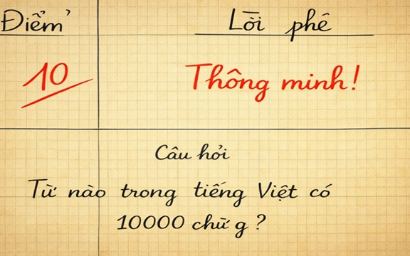 Từ tiếng Việt nào có 10.000 chữ G? - 99,99% bó tay!