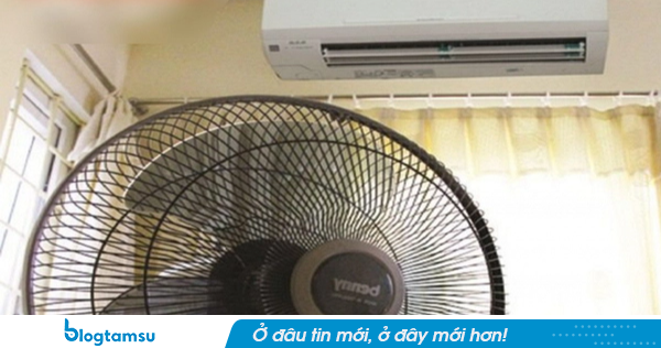 Lời khuyên cho các gia đình vừa bật điều hòa vừa dùng quạt